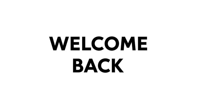 Welcome Back text message on a white background.