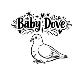 Fototapeta premium Baby dove. lettering and all elements in black. Vector style. AWhite background. Pure white background. Perfect isolation and visual consistency.