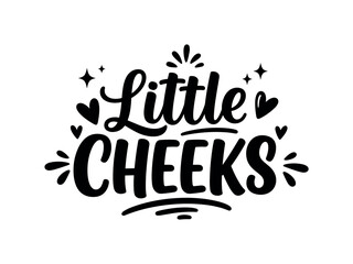 Fototapeta premium Little Cheeks. lettering and all elements in black. Vector style. AWhite background. Pure white background. Perfect isolation and visual consistency. Bold