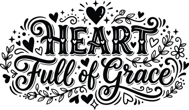 Hand lettering heart full of grace with decorative swirls and hearts