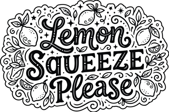 Lemon squeeze please hand lettering in decorative script vector art on black and white