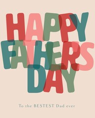 Happy fathers day greetings for fathers day. Can be used as a card or a backdrop for fathers day celebrations. © anubhav