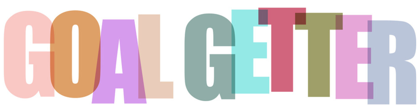 Goal Getter, motivational text, colorful letters, typography, positive phrase
