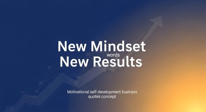 New Mindset New Results Motivational Self-Development Business Quotes Concept for Growth and Success