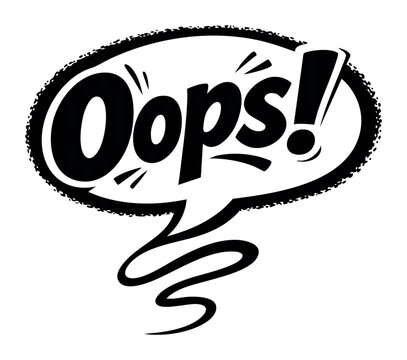 Oops word in a black-and-white speech bubble, symbolizing a mistake, error, or regret in a fun, pop art comic style