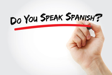 Do You Speak Spanish? question written by hand asking about proficiency in the Romance language that originated in Spain and is now spoken by hundreds of millions across the Americas © dizain