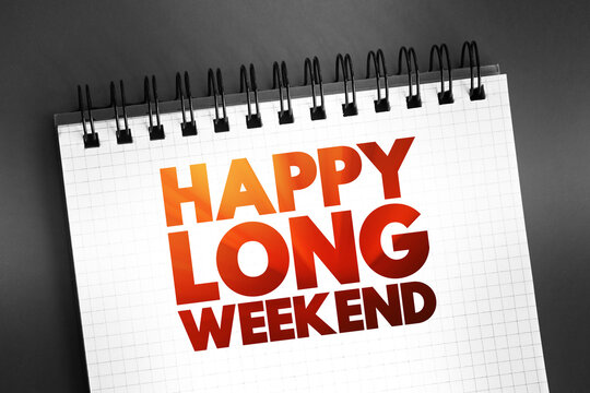 Happy Long Weekend text on notepad, concept background