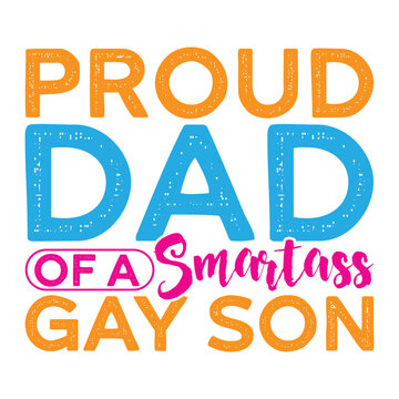 Proud Dad Of A Smartass Gay Son
