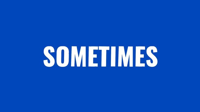 Clean white SOMETIMES text on a blue background with bold simple, ideal for expression, timing concepts, and casual communication.