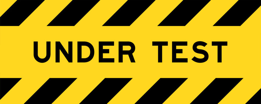 Yellow and black color with line striped label banner with word under test