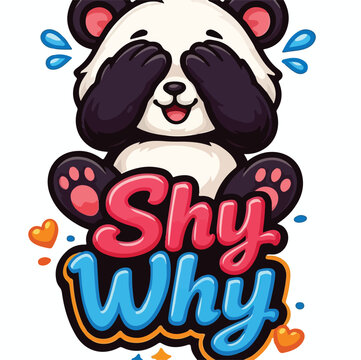 Adorable cartoon panda character playfully covers its eyes with paws, expressing a cute shy emotion, with "Shy Why" text.