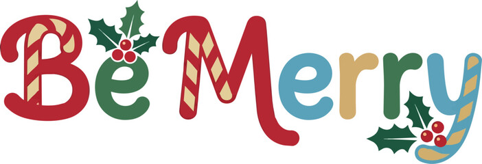 Fototapeta premium Be merry candy cane striped lettering with holly decoration festive christmas text