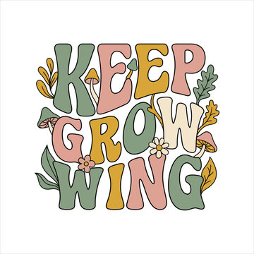 Retro motivational phrase keep growing with plants and mushrooms positive vibes self care personal growth mushrooms typography positive affirmation motivation inspiration uplifting