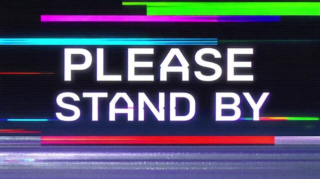 Please stand by text on retro glitch screen background with colorful distortion lines
