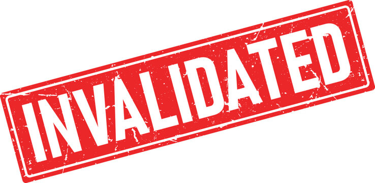 Red grunge rectangular rubber stamp with white text INVALIDATED, conveying a clear status