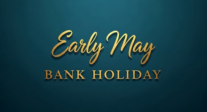 Early May Bank Holiday elegant gold typography, luxury golden text on dark teal background, seasonal spring holiday announcement banner