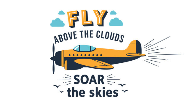 Vintage airplane, yellow plane, flying illustration, motivational quotes, aviation graphics