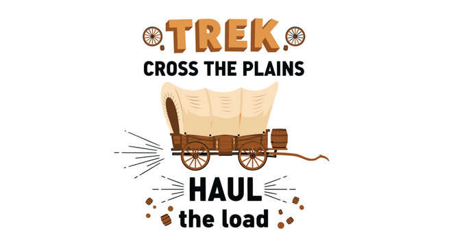 Vintage wagon, trek, cross the plains, haul the load, western travel