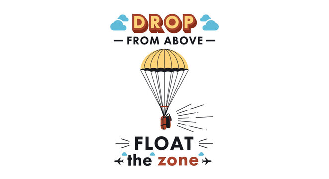 Parachute, adventure, inspirational quote, motivational phrase, vector illustration, Drop from above, Float the zone