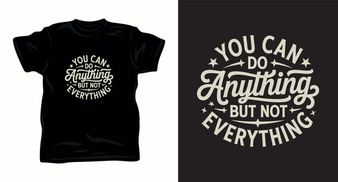 You can do anything but not everything motivational lettering quote t-shirt design print vector.