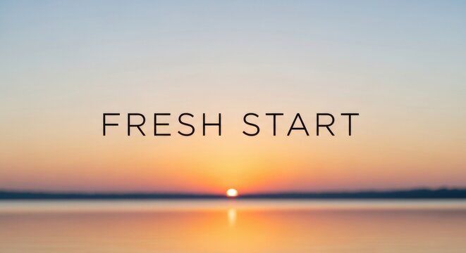 Sunrise Over Calm Water With Text Fresh Start