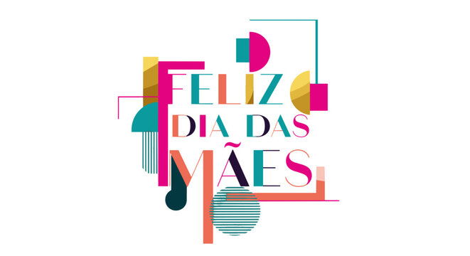Feliz dia das maes modern abstract typography with geometric shapes and vibrant