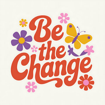Be the Change: Inspirational Quote Banner with Vibrant Butterfly and Floral Graphics for Positive Self-Improvement and Kindness Reminder
