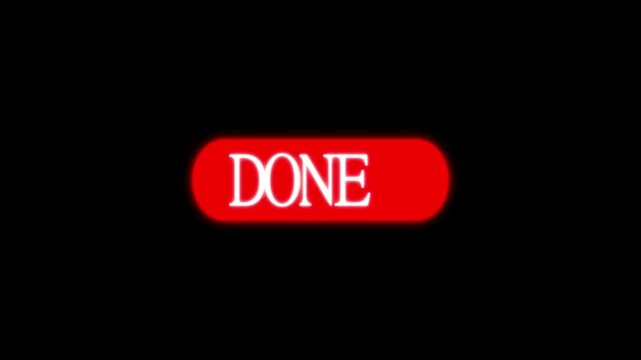 Rectangle red DONE button with bright glow and click animation on dark background. Ideal for web interface completion indicators and UI elements.