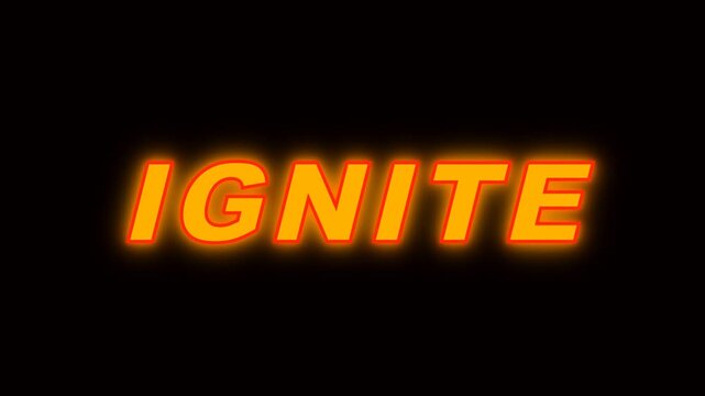 Glowing orange IGNITE text, neon effect, black background, motivational phrase, vibrant animation