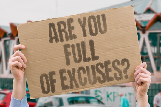 "Are You Full Of Excuses?" Documented research examines documented adult excuse patterns measurably linked to documented lower life outcomes. DREAM. REAL. LIFE. MODERN. HUMAN.