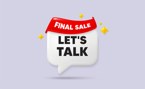 Lets talk chat speech bubble. Final sale flag ribbon. Lets talk tag. Connect offer sign. Conversation symbol. 3d sparkle stars speech bubble. Vector