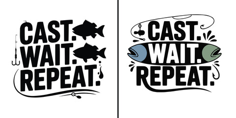 Creative fishing themed typography design featuring cast wait repeat for outdoor apparel printing © Vectyx
