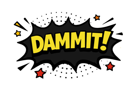 Comic speech bubble with DAMMIT! text on transparent background. Black jagged explosion shape with yellow bold lettering, red and orange star accents, pop art retro style.