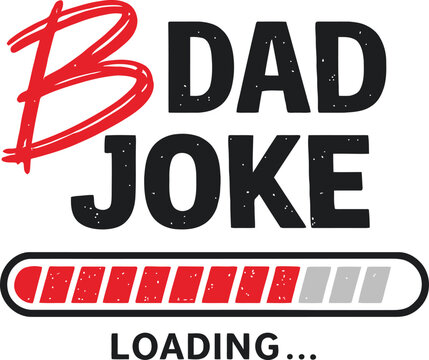 Bad Dad Joke Loading Funny Quote Typography Graphic