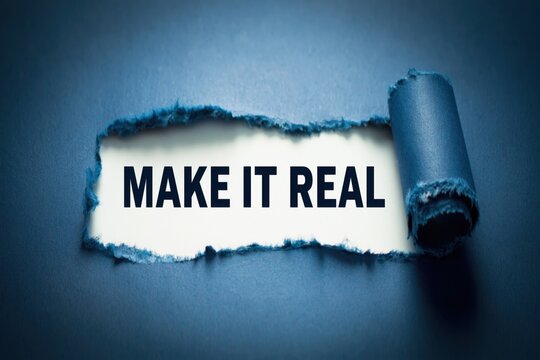Make It Real motivational phrase for turning ideas into reality