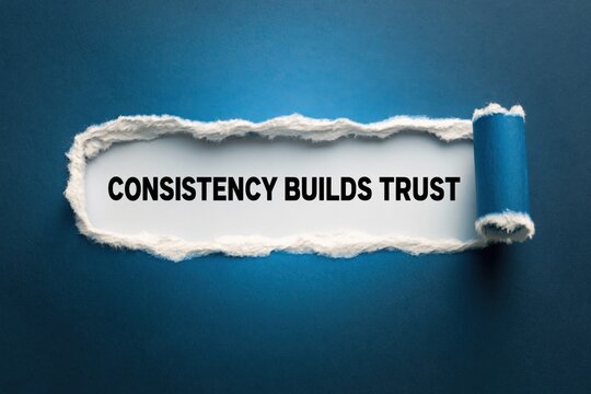 Consistency Builds Trust Business and Relationship Principle