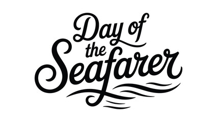 Day of the seafarer typography design with elegant calligraphy lettering and wave elements minimal black text for maritime celebration banner poster © Zavivec