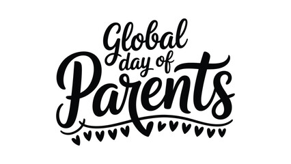Global day of parents typography illustration with decorative script lettering and hearts, family appreciation celebration concept, love care and unity theme © Zavivec