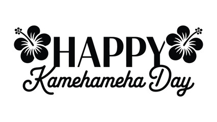 Happy Kamehameha day typography with hibiscus flowers illustration, Hawaiian cultural celebration concept, heritage pride and island tradition theme © Zavivec