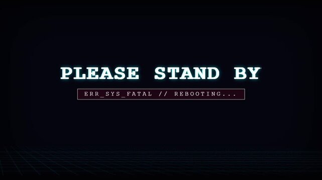 A digital error screen displays 'PLEASE STAND BY' with a red 'ERR_SYS_FATAL // REBOOTING...' message, featuring glitchy flickers and scanner line distortions on a dark background.