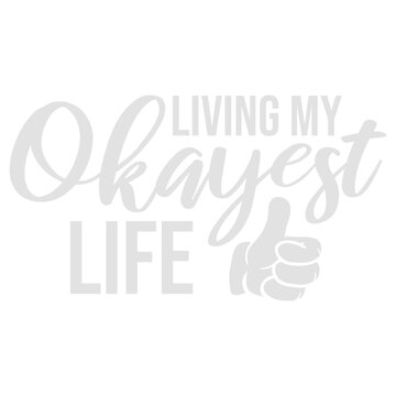 Living My Okayest Life &ndash; the perfectly honest motto for everyone who's doing just fine, not great, not terrible. Funny, self-aware and a great gift for anyone embracing the beauty of mediocrity.