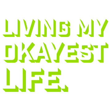 Living My Okayest Life &ndash; the perfectly honest motto for everyone who's doing just fine, not great, not terrible. Funny, self-aware and a great gift for anyone embracing the beauty of mediocrity.