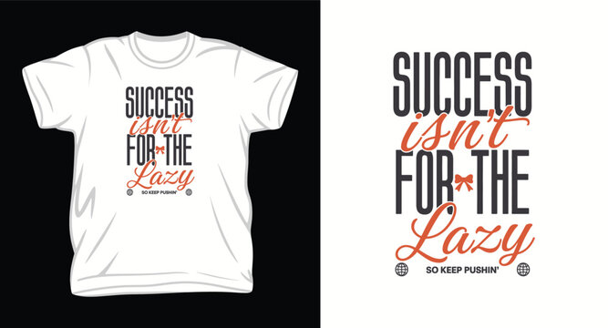 Success isnt for the lazy motivational typography t-shirt design with script lettering for ambition and hard work.