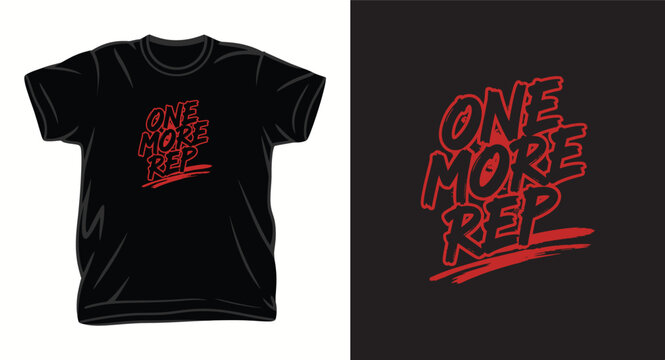 One more rep weightlifting motivational t-shirt print design.