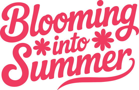 Blooming into summer typography with flower accents and script lettering with script font word