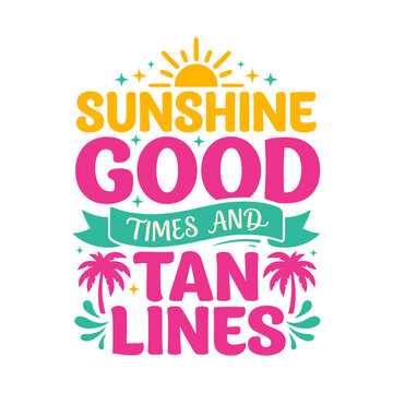 Sunshine Good Times and Tan Lines Summer Vacation Typography Design