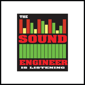 Vector graphic illustration for a sound engineer, featuring a stylized equalizer and the text "The Sound Engineer Is Listening". Ideal for music, audio, and broadcast industries.