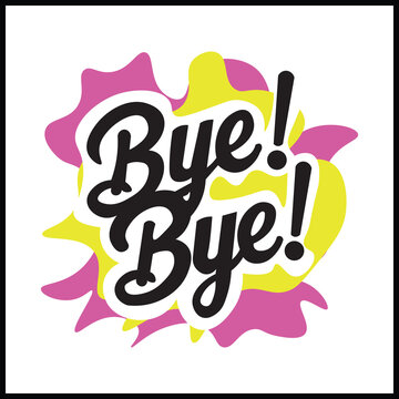 Dynamic graphic featuring the words 'Bye Bye!' in bold script against a vibrant, abstract splash of pink and yellow. Ideal for concepts of departure, conclusion, or farewell in marketing and design.