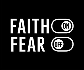 Obraz premium Faith on, fear off - christian t-shirt design. 