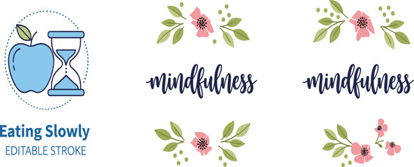 Mindful eating habits and wellness vector set with apple hourglass icon for eating slowly and floral mindfulness typography for health. © Halima